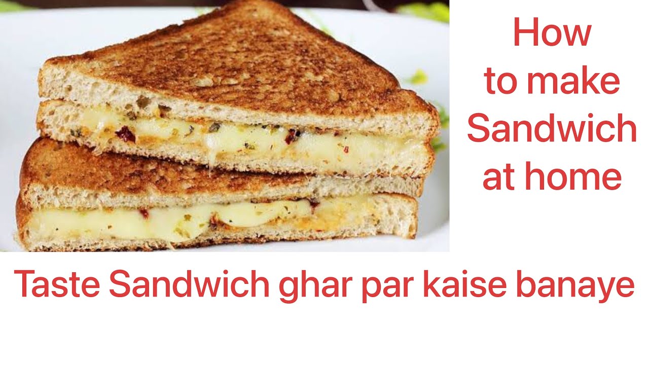 Sandwich Ghar Par Kaise Banaye How To Make Sandwich At Home sandwich-ghar-par-kaise-banaye-how-to-make-sandwich-at-home