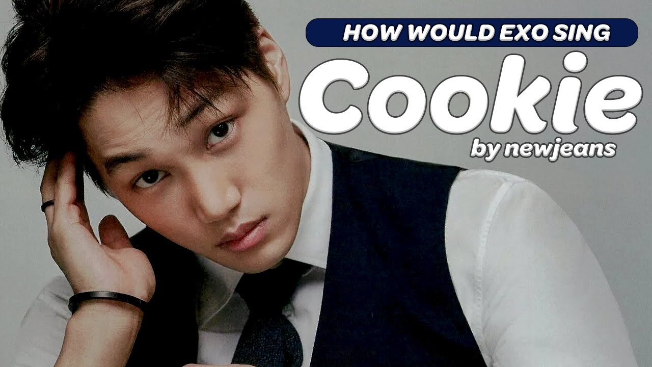 HOW WOULD EXO (엑소) SING 'COOKIE' BY NEWJEANS (뉴진스)? (A.I COVER) [OT8]