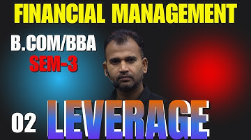 FINANCIAL MANAGEMENT || LEVERAGE -02 CLASS || B.COM/BBA SEM-3 || ANUJ SIR