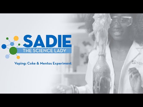 Sadie the Science Lady - Vaping: Coke & Mentos Experiment