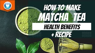 How To Make Matcha tea? Which Is More Powerful Than Green Tea! +recipe and benefits!