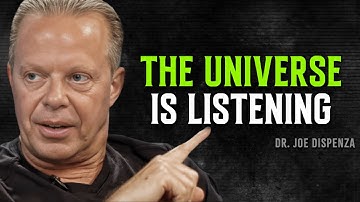 The Universe Has Been Responding To You All Along - Joe Dispenza Motivational Speech