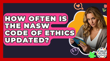 How Often Is The NASW Code Of Ethics Updated? - Child Welfare Network