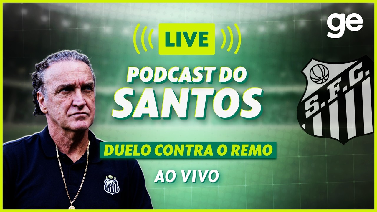 AO VIVO! GE SANTOS ANALISA DUELO CONTRA O REMO PELO BRASILEIRÃO #podcast | ge.globo