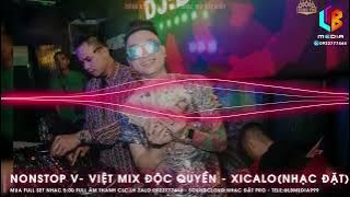 NONSTOP VIỆT MIX - DJ XICALO | VINAHOUSE | BAY PHÒNG VIỆT MIX | NHẠC ĐẶT CHẤT LƯỢNG CAO | NHẠC QUẨY