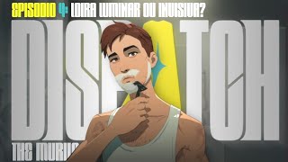 DISPATCH | EP. 4 - LOIRA LUMINAR OU INVISIVA, UMA ESCOLHA!