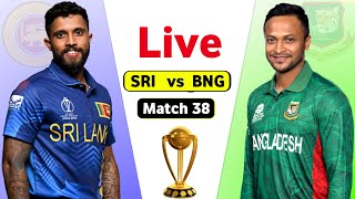 Bangladesh Vs Sri Lanka Live World Cup - Match 38 | BNG vs SL Live Score
