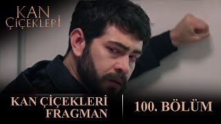 Kan Çiçekleri 100. Bölüm Fragmanı