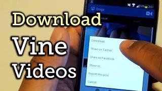 Download & Save Vine Videos onto Your Samsung Galaxy S4 [How-To] screenshot 4