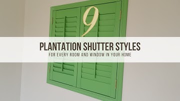 9 Major Styles of Plantation Shutters for You