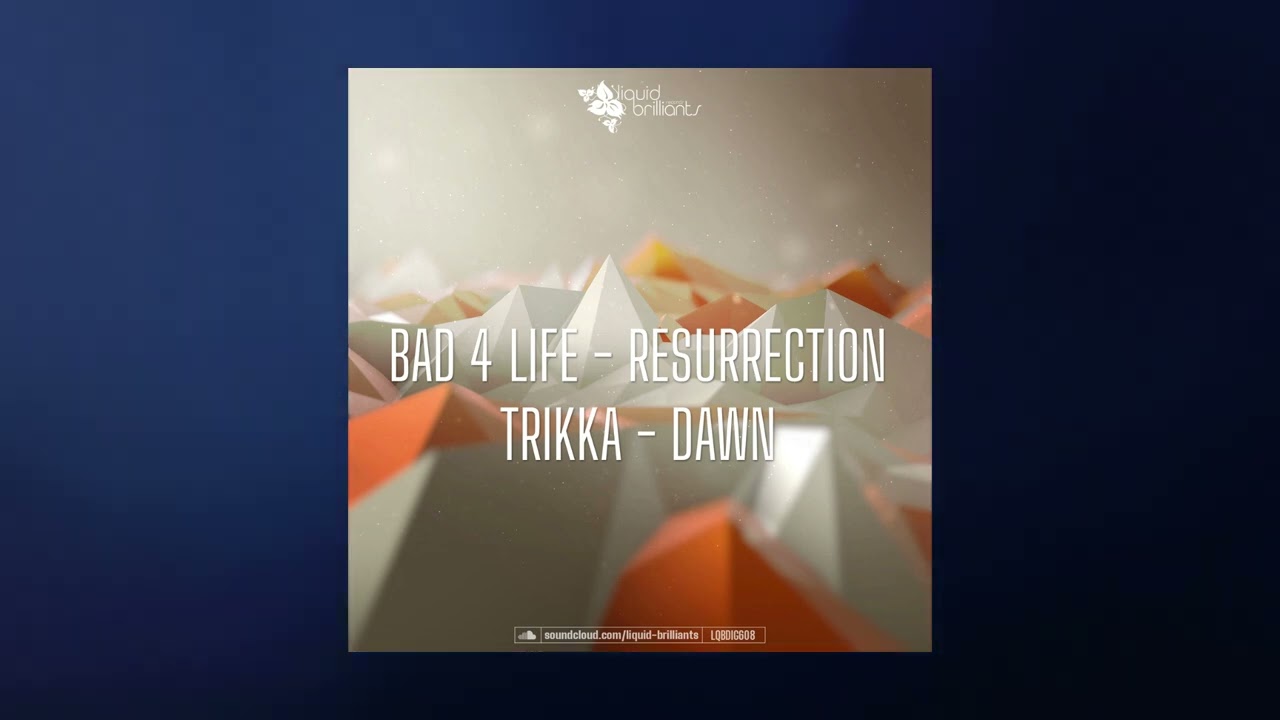 Bad 4 Life - Resurrection [Liquid Brilliants 608]