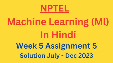 NPTEL Machine Learning Hindi Week 5 Assignment 5 Solution July-Dec 2023