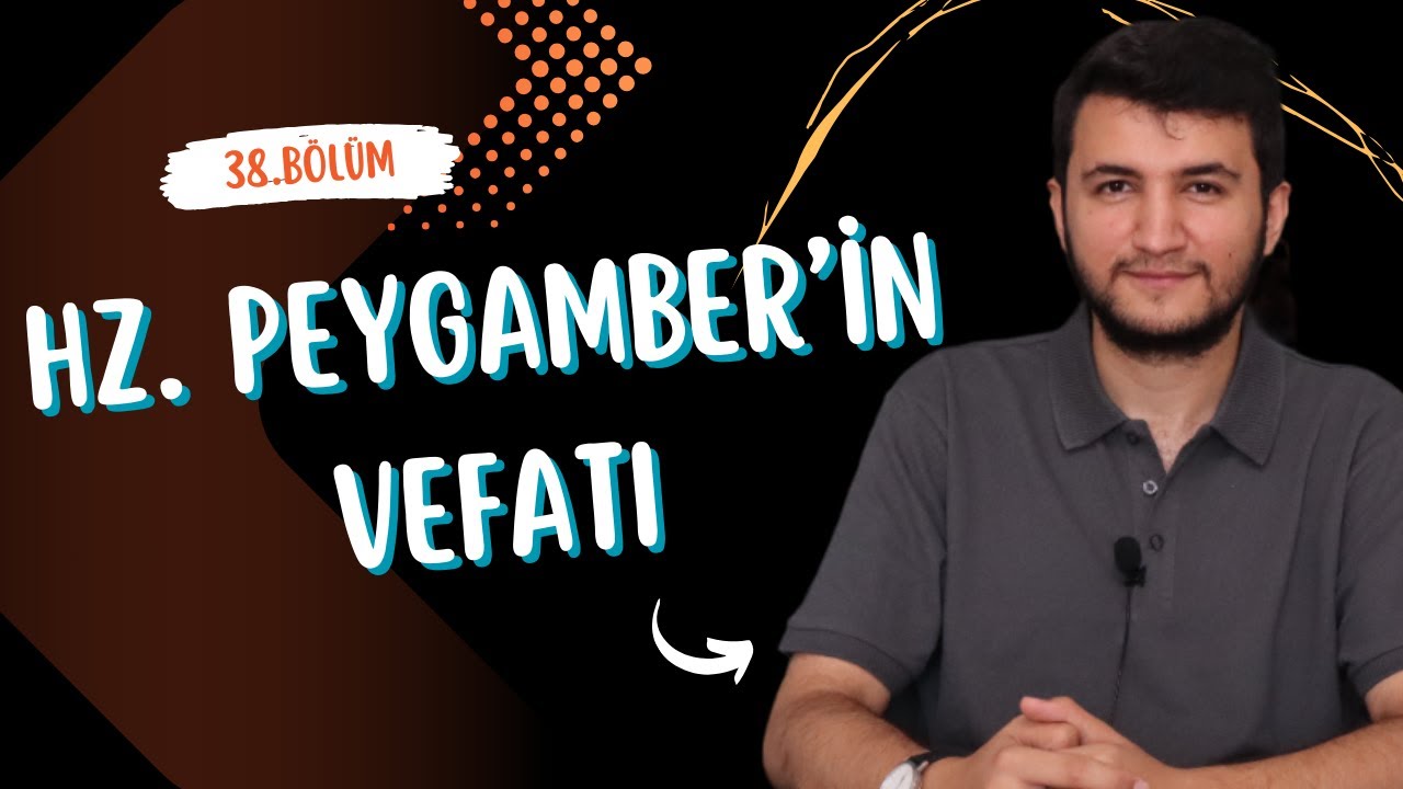 Siyer #38 Ümmete Veda : Hz. Peygamber'in Vefatı