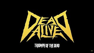 Dead Alive - Triumph of the Dead