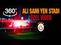 Ali Sami Yen Stadı 360 Video Çekimi  - Adanmış Hayatların Umudu Şanlı Galatasaray Şarkısı