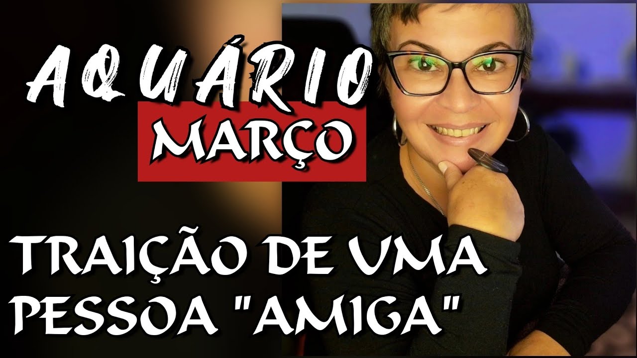 ♒️0️⃣3️⃣AQUÁRIO MARÇO || TRAIÇÃO DE UMA PESSOA 