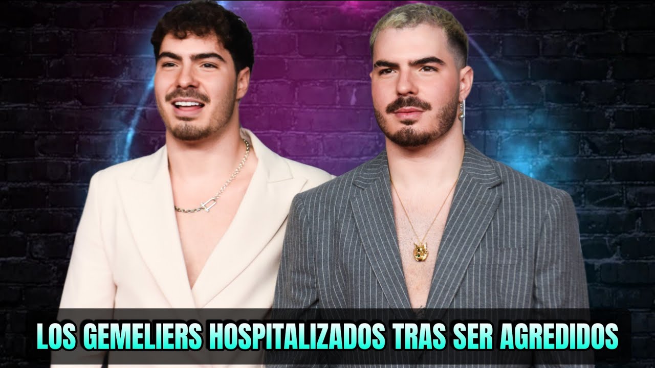 Los GEMELIERS hospitalizados tras ser agredidos 