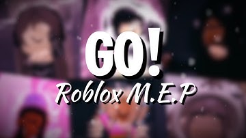 GO! | Roblox M.E.P