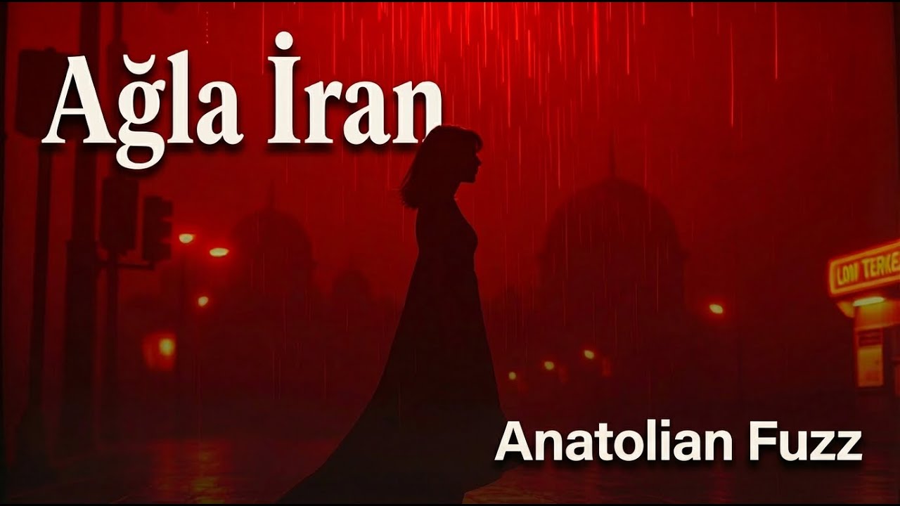 Ağla İran | Derin İran Ağıtı / Anatolian Fuzz