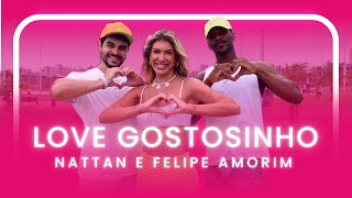 LOVE GOSTOSINHO - NATTAN E FELIPE AMORIM | Coreografia - Lore Improta