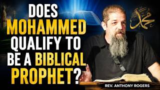 Does Mohammed Qualify To Be A Biblical Prophet? - Rev. Anthony Rogers | Making Jesus Known