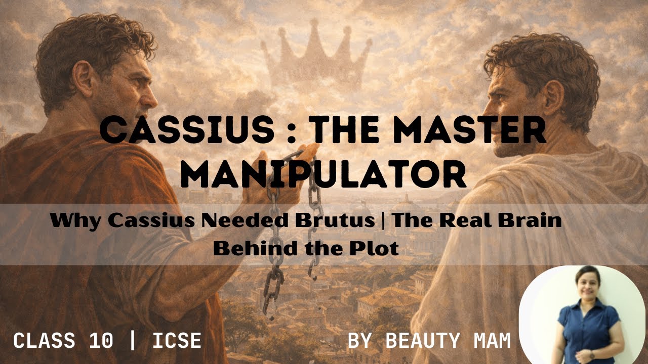 Кассий: Мастер манипуляций | Как Кассий манипулирует Брутом | Юлий Цезарь | 10 класс | ICSE