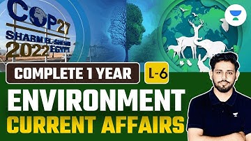 L6 | Complete 1 Year Environment Current Affairs for Prelims 2023 | UPSC CSE Prelims | Anirudh Malik