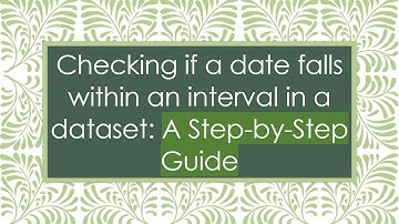 Checking if a date falls within an interval in a dataset: A Step-by-Step Guide
