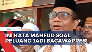 Mahfud MD Respons soal Peluangnya Jadi Bakal Cawapres!
