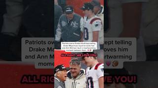 Patriots Owner Robert Kraft Kept Telling Drake Maye How Much He Loves Him And Ann Michael Wholesome
