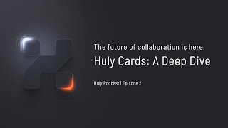 Huly Cards: A Deep Dive | The future of collaboration is here