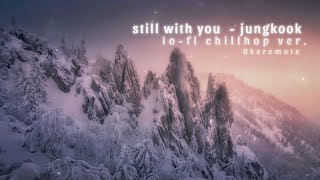 still with you - jungkook (전정국) lo-fi chillhop ver.