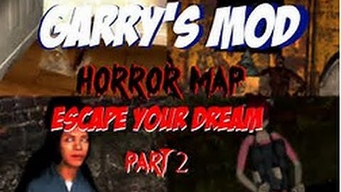 Gmod: Horror Map (Escape Your Dream) Part 2