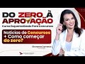 AULA 01 | DO ZERO À APROVAÇÃO: NOTÍCIAS DE CONCURSOS + COMO COMEÇAR DO ZERO?