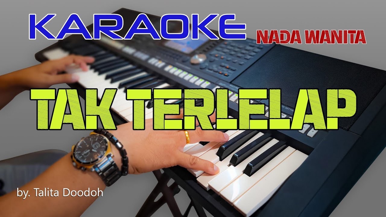 TAK TERLELAP, BY.TALITA DODOH, KARAOKE NADA WANITA.