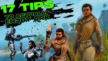 17 Tips To ACTUALLY ENJOY Playing Ark Survival Ascended!!!