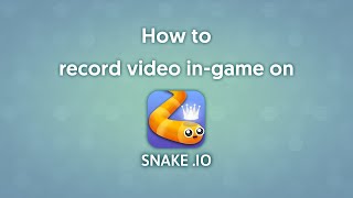 Snake.io Tutorial - How to record video in-game on Snake.io screenshot 1