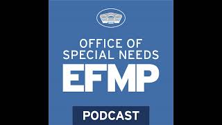 Office of Special Needs EFMP Podcast: Exceptional Family Member Program Standardization – Respite...