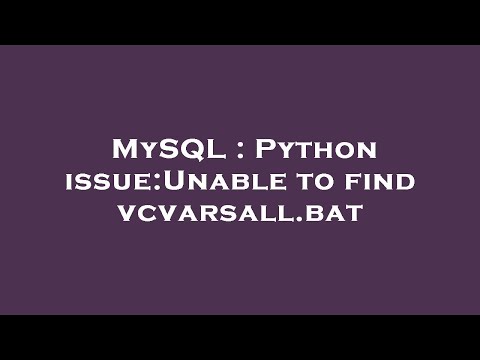 MySQL : Python issue:Unable to find vcvarsall.bat