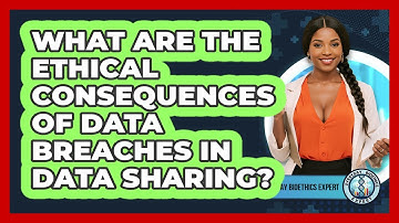 What Are The Ethical Consequences Of Data Breaches In Data Sharing? - Everyday Bioethics Expert