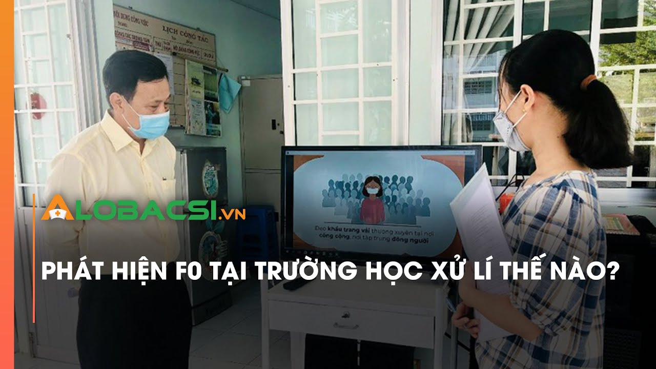 Phát hiện F0 tại trường học xử lí thế nào? - youtube