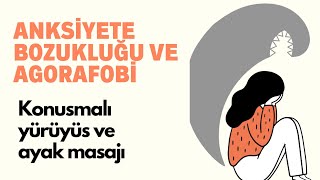 Anksiyete Bozukluğu Ve Agorafobi Konuşmalı Yürüyüş Ve Ayak Masajı