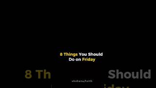 8 things you should do on Friday#youtube#friday#jummamubarak#things#sunnah#islam#islamic#ytshorts#yt
