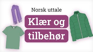 Norsk uttale - Klær og tilbehør | Norwegian pronunciation - Clothes and accessories