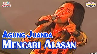 Agung Juanda - Mencari Alasan