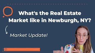 Whats The Real Estate Market Like In Newburgh, Ny? Market Update & Tips For Buyers And Sellers
