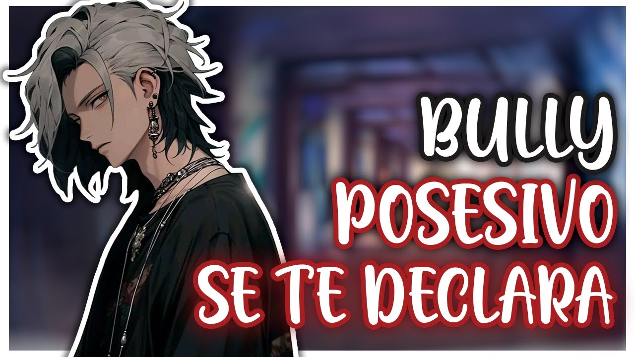 BULLY POSESIVO ASMR Roleplay