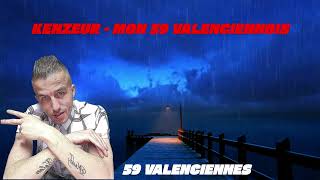 ▶️KENZEUR 59 - MON 59 VALENCIENNOIS ( VALENCIENNES RAP FRANCAIS FREESTYLE  2024 2025