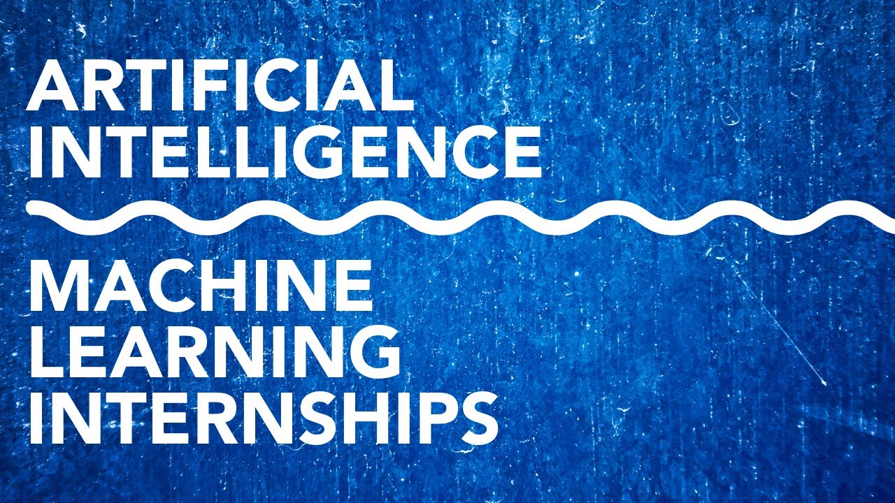 AI and Machine Learning Internships YouTube