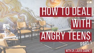 How to Deal with Angry Teens Pt. 1